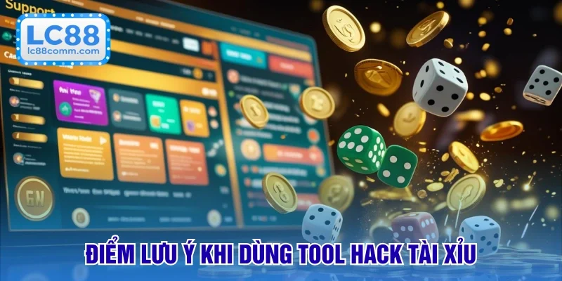 Điểm lưu ý khi dùng tool