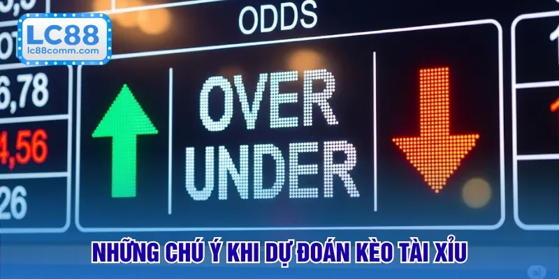 Những chú ý khi dự đoán kèo tài xỉu